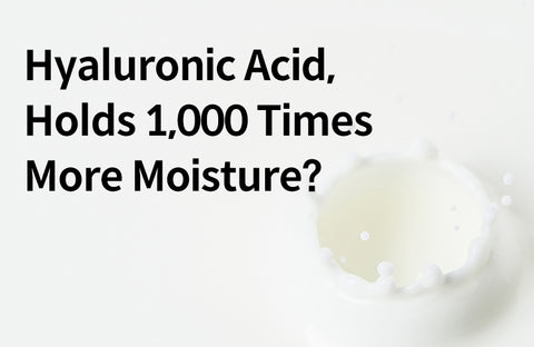 [Effects of Hyaluronic Acid] What is ‘This’ That Holds More Than 1,000 Times More Moisture?