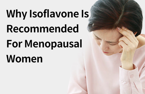 [Effects of Isoflavone] 3 Reasons Why Isoflavone  is Recommended for Menopausal Women