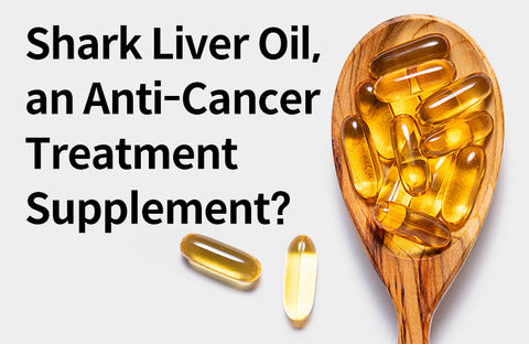 [Effects of Alkoxyglycerol] Anti-cancer Therapy?  3 Benefits of Alkoxyglycerol Shark Liver Oil